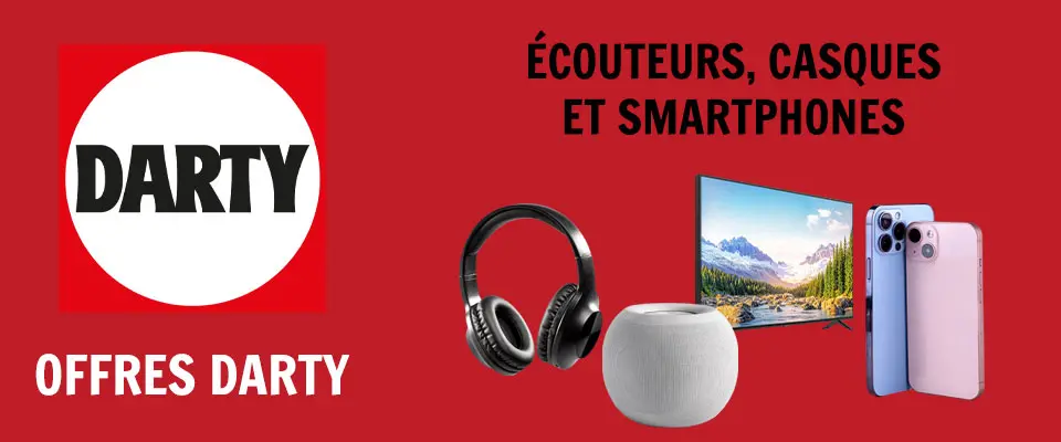 Offre DARTY : Ecouteurs, casques, smartphones et smart TV